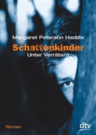 Margaret P Haddix, Margaret Peterson Haddix - Schattenkinder. Unter Verrätern