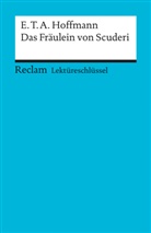 Winfried Freund, E.T.A. Hoffmann, Ernst Th. A. Hoffmann - Lektüreschlüssel E.T.A. Hoffmann 'Das Fräulein von Scuderi'