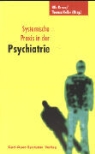 Nils Greve, Thomas Keller - Systemische Praxis in der Psychiatrie