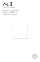 Wolfgang Ullrich, Juliane Vogel, Wolfgang Ullrich, Juliane Vogel - Weiß