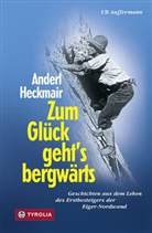 U Auffermann, Uli Auffermann, Ander Heckmair, Anderl Heckmair, Harry Valérien - Anderl Heckmair. Zum Glück geht's bergwärts