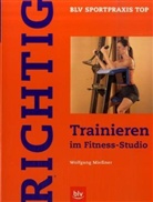 Wolfgang Mießner - Richtig Trainieren im Fitness-Studio