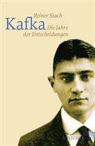 Reiner Stach - Kafka - Bd. 2: Kafka. Die Jahre der Entscheidungen