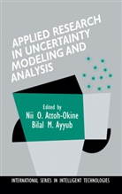 Nii Attoh-Okine, Nii O. Attoh-Okine, Bilal Ayyub, Bilal M. Ayyub, Bila M Ayyub, Bilal M Ayyub - Applied Research in Uncertainty Modeling and Analysis
