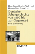 Cloer, Ernst Cloer, Herrlitz, Hans-Geor Herrlitz, Hans-Georg Herrlitz, Hopf... - Deutsche Schulgeschichte von 1800 bis zur Gegenwart