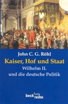 John C Röhl, John C G Röhl, John C. G. Röhl, John C.G. Röhl - Kaiser, Hof und Staat