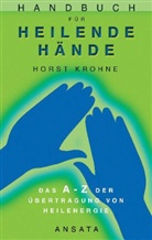 Horst Krohne - Handbuch für heilende Hände
