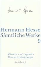 Hermann Hesse, Volke Michels, Volker Michels - Sämtliche Werke - 9: Die Märchen, Legenden, Übertragungen, Dramatisches, Idyllen