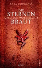 Sara Douglass - Unter dem Weltenbaum - Bd. 1: Die Sternenbraut