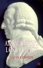 G Kennedy, G. Kennedy, Gavin Kennedy - Adam Smith''s Lost Legacy