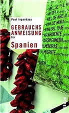 Paul Ingendaay - Gebrauchsanweisung für Spanien