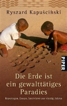 Ryszard Kapuscinski - Die Erde ist ein gewalttätiges Paradies