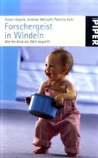 Alison Gopnik, Alsion Gopnik, Patricia Kuhl, Andrew Meltzoff - Forschergeist in Windeln