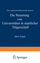 Maria Engels - Die Steuerung von Universitäten in staatlicher Trägerschaft