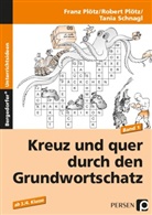 Plöt, Fran Plötz, Franz Plötz, Rober Plötz, Robert Plötz, Schnagl... - Kreuz und quer durch den Grundwortschatz. Bd.1