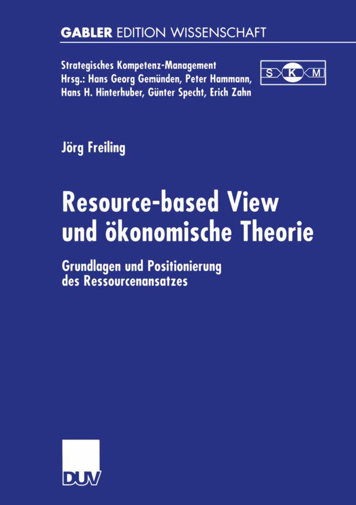 Jörg Freiling - Resource-based View und ökonomische Theorie - Grundlagen und Positionierung des Ressourcenansatzen. Habil.-Schr.