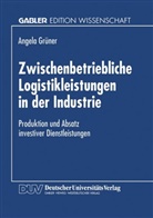 Angela Grüner - Zwischenbetriebliche Logistikleistungen in der Industrie