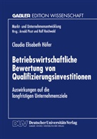 Claudia E. Höfer, Claudia E. Höfer-Weichselb, Claudia Elis Höfer-Weichselb - Betriebswirtschaftliche Bewertung von Qualifizierungsinvestitionen