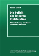 Roland Kollert - Die Politik der latenten Proliferation