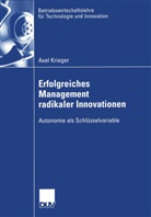 Axel Krieger - Erfolgreiches Management radikaler Innovationen