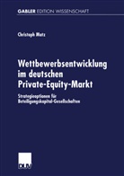 Christoph Matz, Christoph E. Matz - Wettbewerbsentwicklung im deutschen Private-Equity-Markt