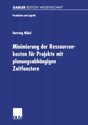 Hartwig Nübel - Minimierung der Ressourcenkosten für Projekte mit planungsabhängigen Zeitfenstern