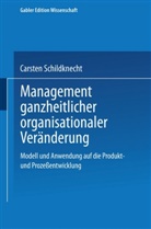 Carsten Schildknecht - Management ganzheitlicher organisationaler Veränderung