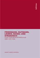 Marie-Theres Arnbom - Friedmann, Gutmann, Lieben, Mandl und Strakosch; .
