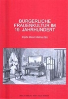 Brigitte Herausgegeben von Mazohl-Wallnig, Brigitte Mazohl-Wallnig - Bürgerliche Frauenkultur im 19. Jahrhundert