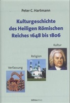 Peter C Hartmann, Peter Cl. Hartmann, Peter Claus Hartmann - Kulturgeschichte des Heiligen Römischen Reiches 1648 bis 1806
