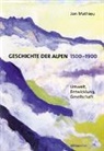 Jon Mathieu - Geschichte der Alpen 1500-1900
