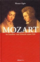 Werner Ogris - Mozart im Familien- und Erbrecht seiner Zeit