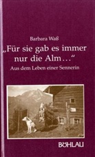 Barbara Waß - Für sie gab es immer nur die Alm . . .