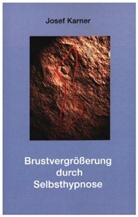 Josef Karner - Brustvergrößerung durch Selbsthypnose