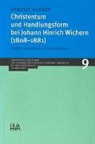 Jürgen Albert - Christentum und Handlungsform bei Johann Hinrich Wichern (1808-1881)