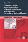Udo Hebel, Udo J. Hebel - The Construction and Contestation of American Cultures and Identities in the Early National Period