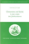 Gunther Gottlieb - Christentum und Kirche in den ersten drei Jahrhunderten