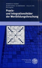 Irmhild Barz, Marianne Schröder, Irmhild Barz, Ulla Fix, Marianne Schröder - Praxis- und Integrationsfelder der Wortbildungsforschung