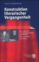 Klaus Stierstorfer - Konstruktion literarischer Vergangenheit