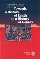 Hans J. Diller, Hans-Jürgen Diller, Manfred Görlach - Towards a History of English as a History of Genres