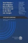 Ruprecht-Karls-Universitä Heidelberg, Ruprecht-Karls-Universität Heidelberg, Ruprecht-Karls-Universität Heidelberg - Vom Frieden - die Aufgaben Deutschlands in Europa und in der Welt von morgen