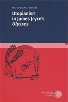 Wolfgang Wicht - Utopianism in James Joyce's Ulysses