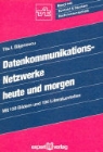 Titu I. Bajenescu - Datenkommunikationsnetzwerke heute und morgen