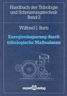 Wilfried J Bartz, Wilfried J. Bartz - Energieeinsparung durch tribologische Maßnahmen
