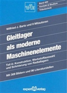 Wilfried J. Bartz - Gleitlager als moderne Maschinenelemente - Tl.A: Konstruktion, Werkstoffauswahl und Schmierung von Radiallagern