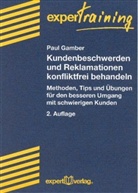 Paul Gamber - Kundenbeschwerden und Reklamationen konfliktfrei behandeln