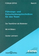Günter Lehmann - Führungs- und Entscheidungstechniken für das Team