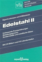 Sigurd Lohmeyer - Edelstahl - Bd.2: Umfassende Praxiserfahrungen, Belastungsgrenzen, Sondermetalle und metallische Gläser