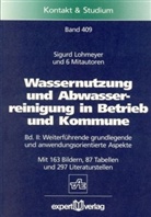 Sigurd Lohmeyer - Wassernutzung und Abwasserreinigung in Betrieb und Kommune - Bd.2: Weiterführende grundlegende und anwendungsorientierte Aspekte