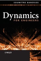 Banerjee, Anjan Banerjee, S Banerjee, Soumitro Banerjee, Soumitro (Indian Institute of Technology Banerjee, Banerjee Soumitro - Dynamics for Engineers